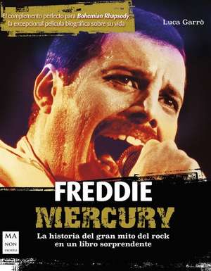 Freddie Mercury: La Historia del Gran Mito del Rock En Un Libro Sorprendente de Luca Garrò