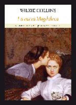 La nueva Magdalena de Wilkie Collins