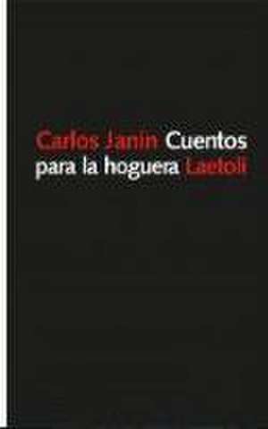 Cuentos para la hoguera de Carlos Janín Orradre