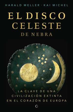 El Disco Celeste de Nebra de Harald Meller