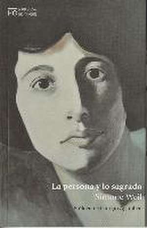 La persona y lo sagrado de Simone Weil