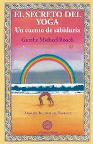 El secreto del yoga de Gueshe Michael Roach