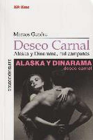 Deseo carnal : Alaska y Dinarama, mil campanas de Marcos Gendre