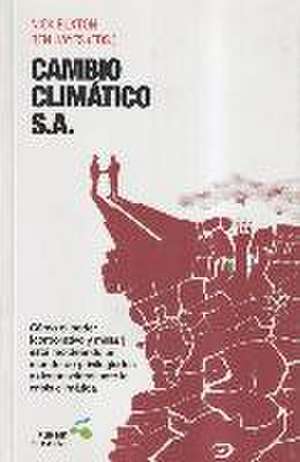 Cambio climático, S.A. : cómo el poder (corporativo y militar) está moldeando un mundo de privilegiados y desposeídos ante la crisis climática de Nick Buxton