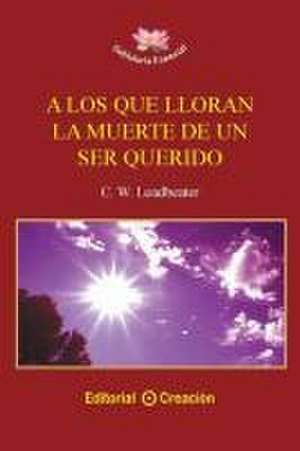 A los que lloran la muerte de un ser querido de Jesús García Consuegra González