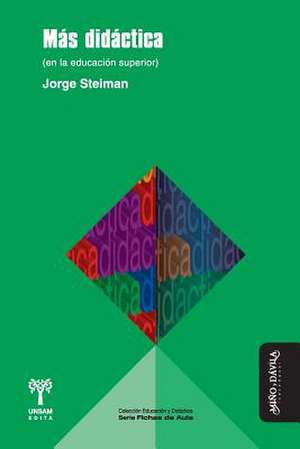 Más didáctica : en la educación superior de Jorge Steiman