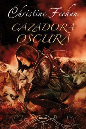 Cazadora Oscura = Dark Slayer de Christine Feehan