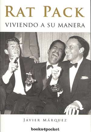 Rat Pack. Viviendo a Su Manera de Javier Marquez