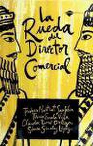 La Rueda del Director Comercial: Como Mejorar la Eficacia de Mi Red Comercial = The Wheel of the Commercial Director de Fede Martrat