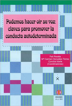 Podemos Hacer Oir su Voz: Claves Para Promover la Conducta Autodeterminada de Feli Peralta