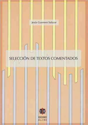 Seleccion de Textos Comentados de Jesus Guerrero Salazar