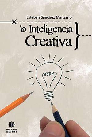 La Inteligencia Creativa de Esteban Sanchez Manzano