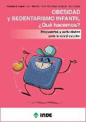 Obesidad y sedentarismo infantil ¿qué hacemos? : propuestas y actividades para la edad escolar de Domingo Blázquez Sánchez