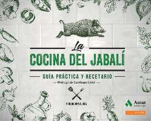 La cocina del jabalí : guía práctica y recetario de Fundació Alícia