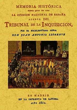 Memoria histórica acerca del Tribunal de la Inquisición de Juan Antonio Llorente