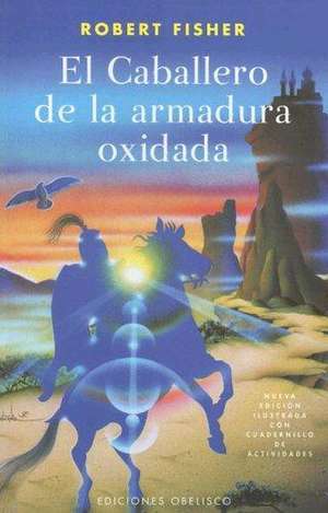 El Caballero de la Armadura Oxidada de Robert Fisher