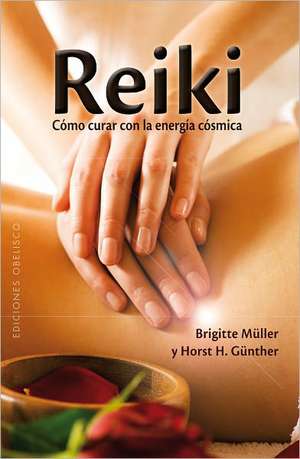 Reiki: Como Curar Con la Energia Cosmica = Reiki de Brigitte Muller