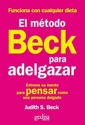 Metodo Beck Para Adelgazar, El de Judith S. Beck