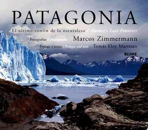 Patagonia: El Ultimo Confin de La Naturaleza/Nature's Last Frontier de Tomas Eloy Martinez