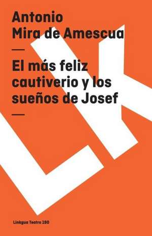 El Mas Feliz Cautiverio y los Suenos de Josef: Preguntas Divertidas y Respuestas Asombrosas = Why? How? Where? de Antonio Mira de Amescua