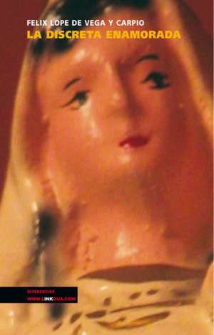La Discreta Enamorada: Constitucion Politica de la Republica de Columbia de 1991 de Félix Lope de Vega y Carpio
