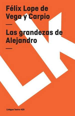 Las Grandezas de Alejandro: Constitucion Politica de la Republica de Columbia de 1991 de Félix Lope de Vega y Carpio