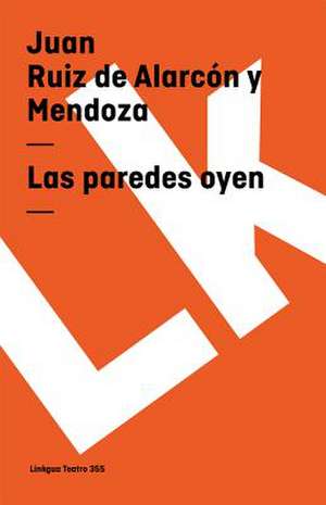 Las Paredes Oyen: Fragmentos de la Austriada de Juan Ruiz de Alarcón y Mendoza