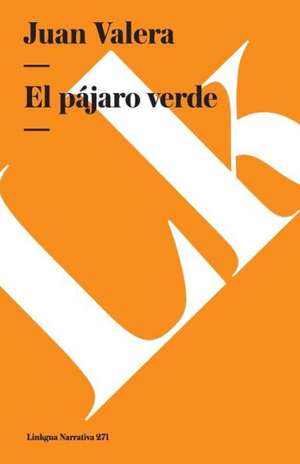 El Pajaro Verde: Fragmentos de la Austriada de Juan Valera