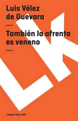 Tambien la Afrenta Es Veneno: Fragmentos de la Austriada de Luis Vélez de Guevara