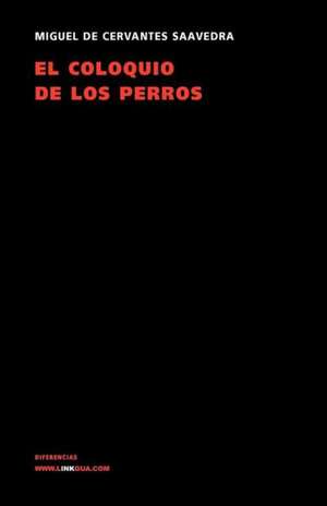 El Coloquio de Los Perros: Fragmentos de la Austriada de Miguel de Cervantes Saavedra