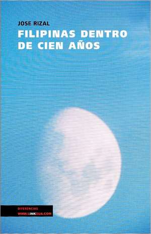 Filipinas Dentro de Cien Anos: Los Milagros de La Argentina de José Rizal y Alonso