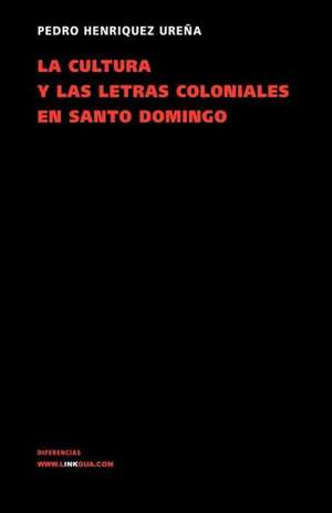 La Cultura y Las Letras Coloniales En Santo Domingo: Los Milagros de La Argentina de Pedro Henríquez Ureña