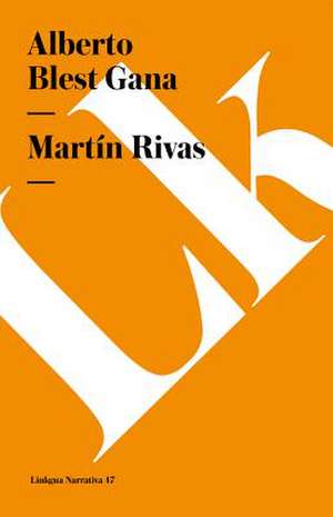 Martin Rivas: Fragmentos de Alberto Blest Gana