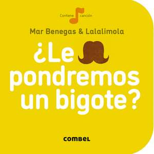 Le Pondremos un Bigote? de Mar Benegas