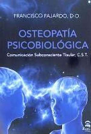 Osteopatía psicobiológica : comunicación subconsciente tisular, C. S. T. de Francisco Fajardo Ruiz