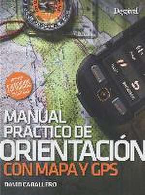 Manual práctico de orientación con mapa y GPS de David Caballero Molano