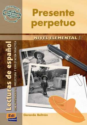 Lecturas de Español Serie Hispanoamérica A1 Presente Perpetuo (México) de Gerardo Beltrán