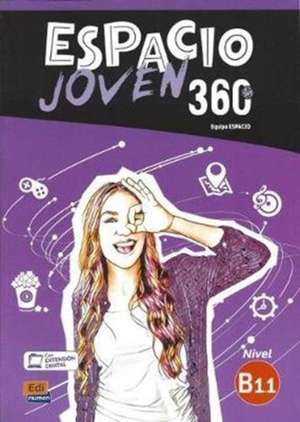 Espacio Joven 360 : Nivel B1.1 : Student Book with free coded link to ELETeca de Equipo Espacio