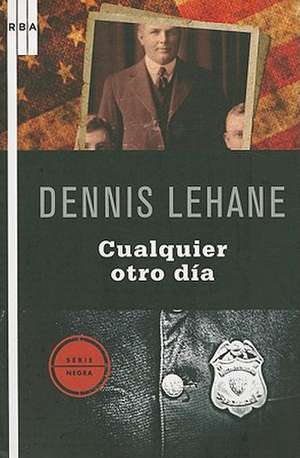 Cualquier otro día de Dennis Lehane