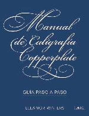 Manual de caligrafía Copperplate : guía paso a paso de Eleanor Winters