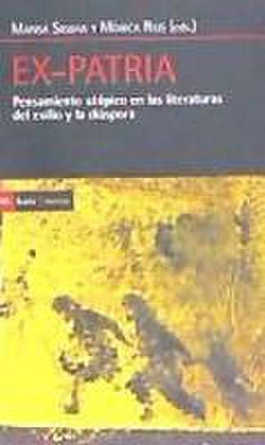 Ex-patria : pensamiento utópico en las literaturas del exilio y la diáspora de Marisa Siguán Boehmer