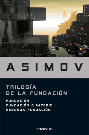 Trilogía de la Fundación / The Foundation Trilogy de Isaac Asimov