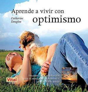 Aprende A Vivir Con Optimismo de Catherine Douglas