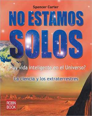 No Estamos Solos: La Ciencia y los Extraterrestres de Spencer Carter