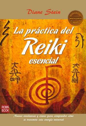 La Practica del Reiki Esencial de Diane Stein