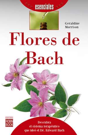 Flores de Bach: Todo Lo Que Necesitas Saber Para Cuidarte de Una Forma Natural Con Aloe Vera