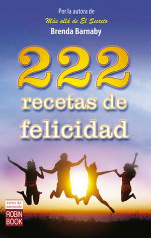 222 Recetas de Felicidad de Brenda Barnaby