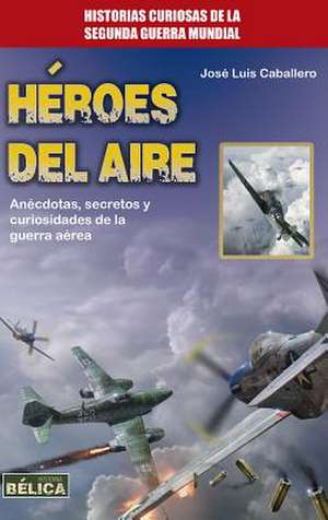 Héroes del Aire de José Luís Caballero