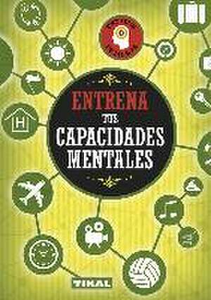 Entrena tus capacidades mentales de Juan Carlos Medina