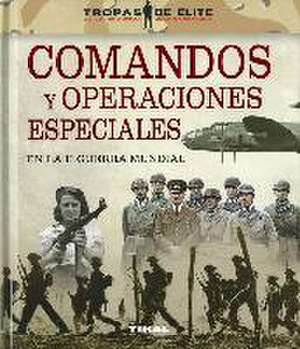 Comandos y operaciones especiales en la II Guerra Mundial de Óscar González López